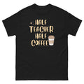 Funny Teacher Coffee Shirt Half Teacher Half Coffee Gift