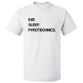 Eat Sleep Pyrotechnics T shirt Tee
