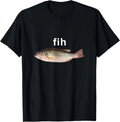 “Fih” Funny Misspelled Fish Meme, Simple Humor T-Shirt unisex T-Shirt