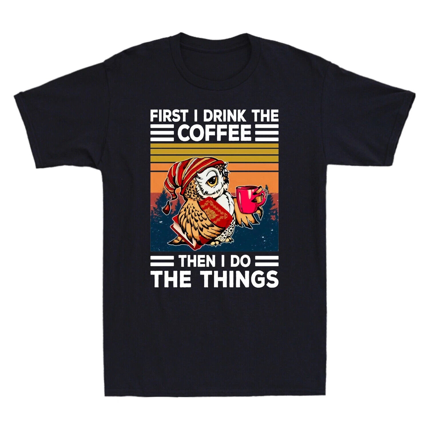 Owl First I Drink The Coffee Then I Do The Things Vintage Men's T-Shirt Black