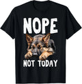 NOPE NOT TODAY Lazy Dog Funny German Shepherd T-Shirt Gift Unisex T-Shirt