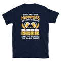 You Can’t Buy Happiness but You Can Buy Beer Short-Sleeve Unisex T-Shirt