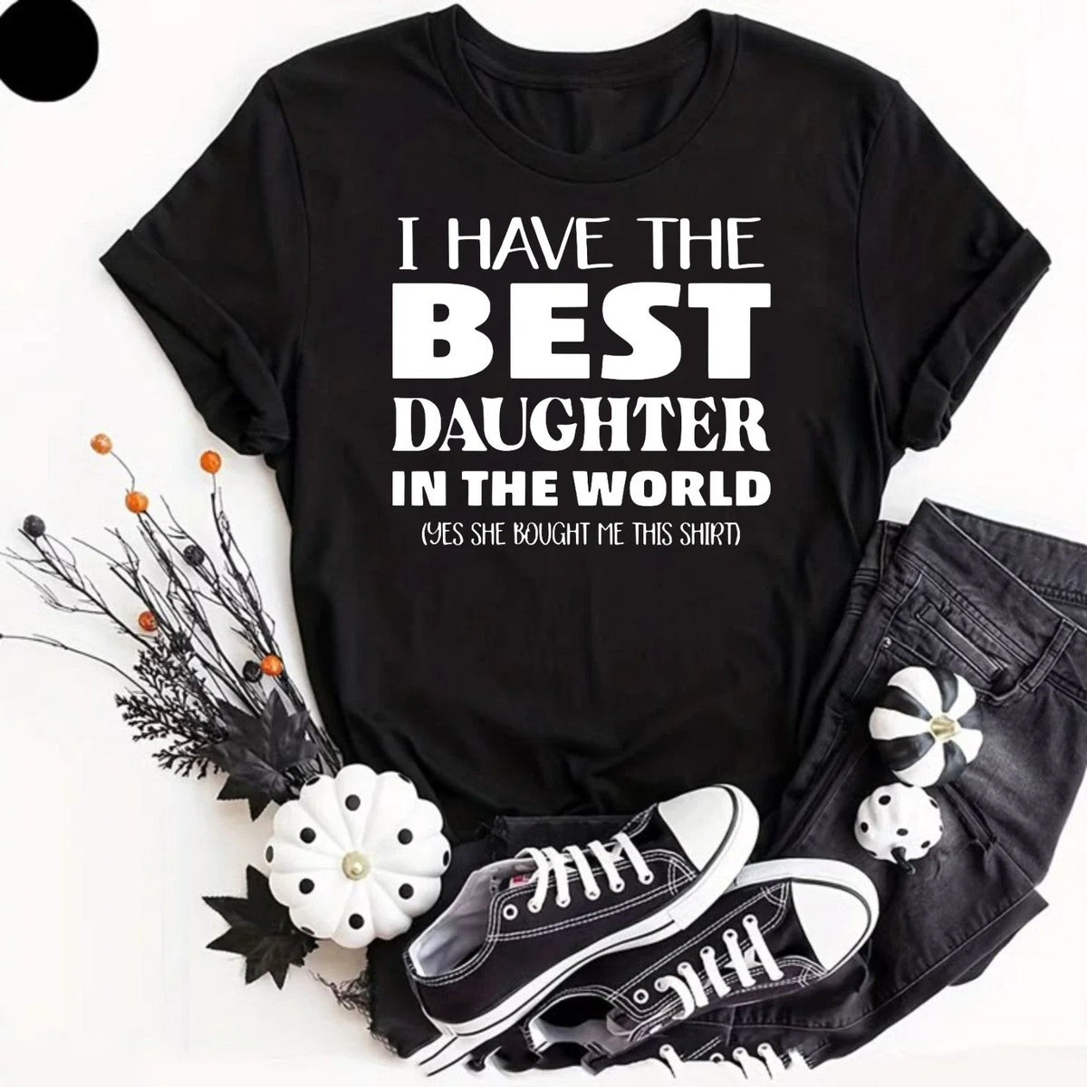I Have the Best Daughter in the World Father's Day Gift Dad Joke T-Shirt Unisex