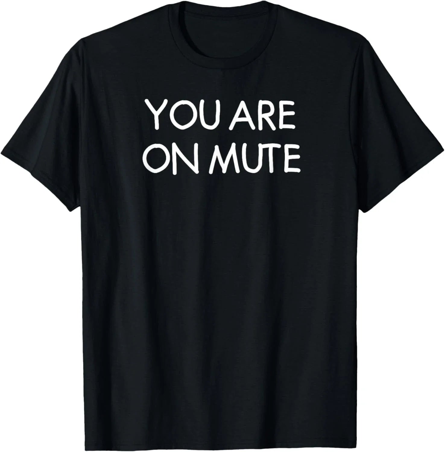 You Are On Mute, Funny, Joke, Sarcastic T-Shirt