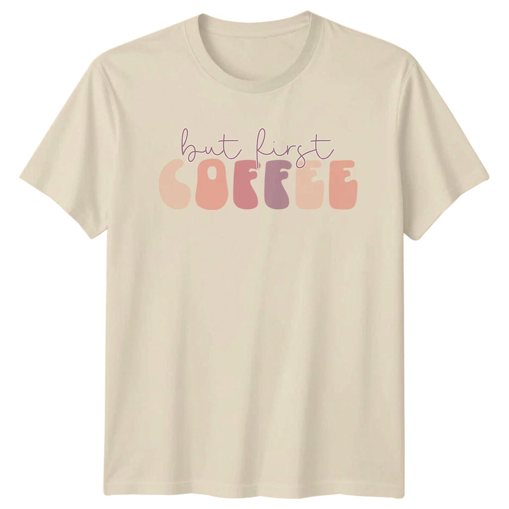 But First Coffee Graphic T-Shirt Trendy Coffee Lover Tee