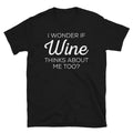 I Wonder if Wine Thinks About Me Too Hipster Short-Sleeve Unisex T-Shirt