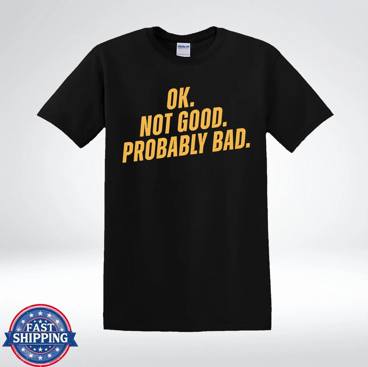 OK Not Good Probably Bad Funny Sarcastic T-Shirt