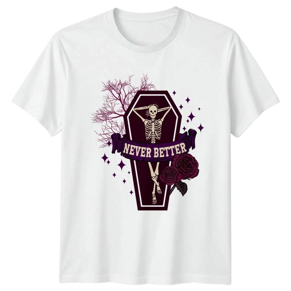 Never Better T-Shirt Sarcastic Humor Goth Birthday Gift For Him And Her