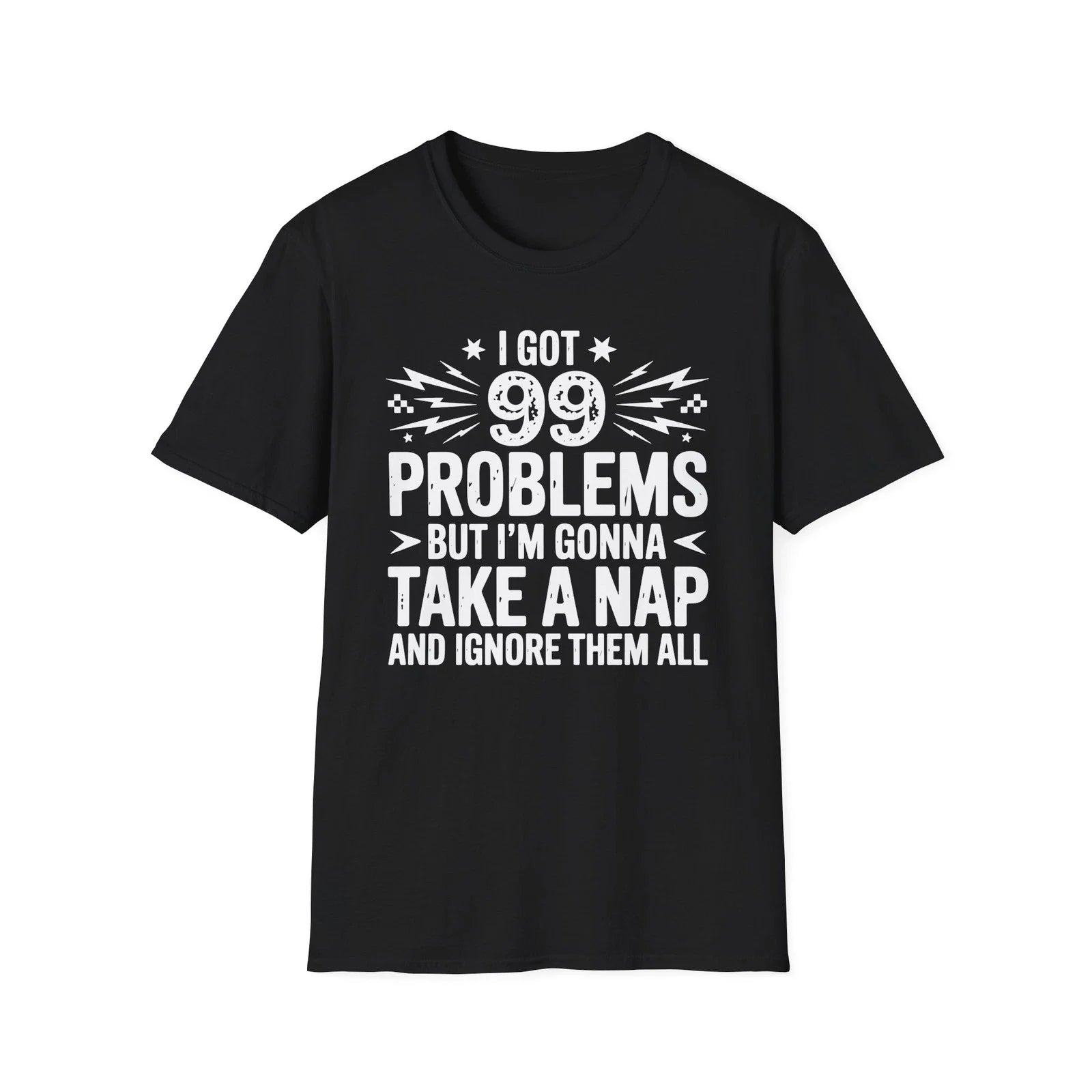I Got 99 Problems But I'm Gonna Take A Nap T-Shirt | Funny Nap Quote