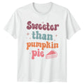 Sweeter Than Pumpkin Pie T-Shirt Autumn Baking Food Thanksgiving Gift