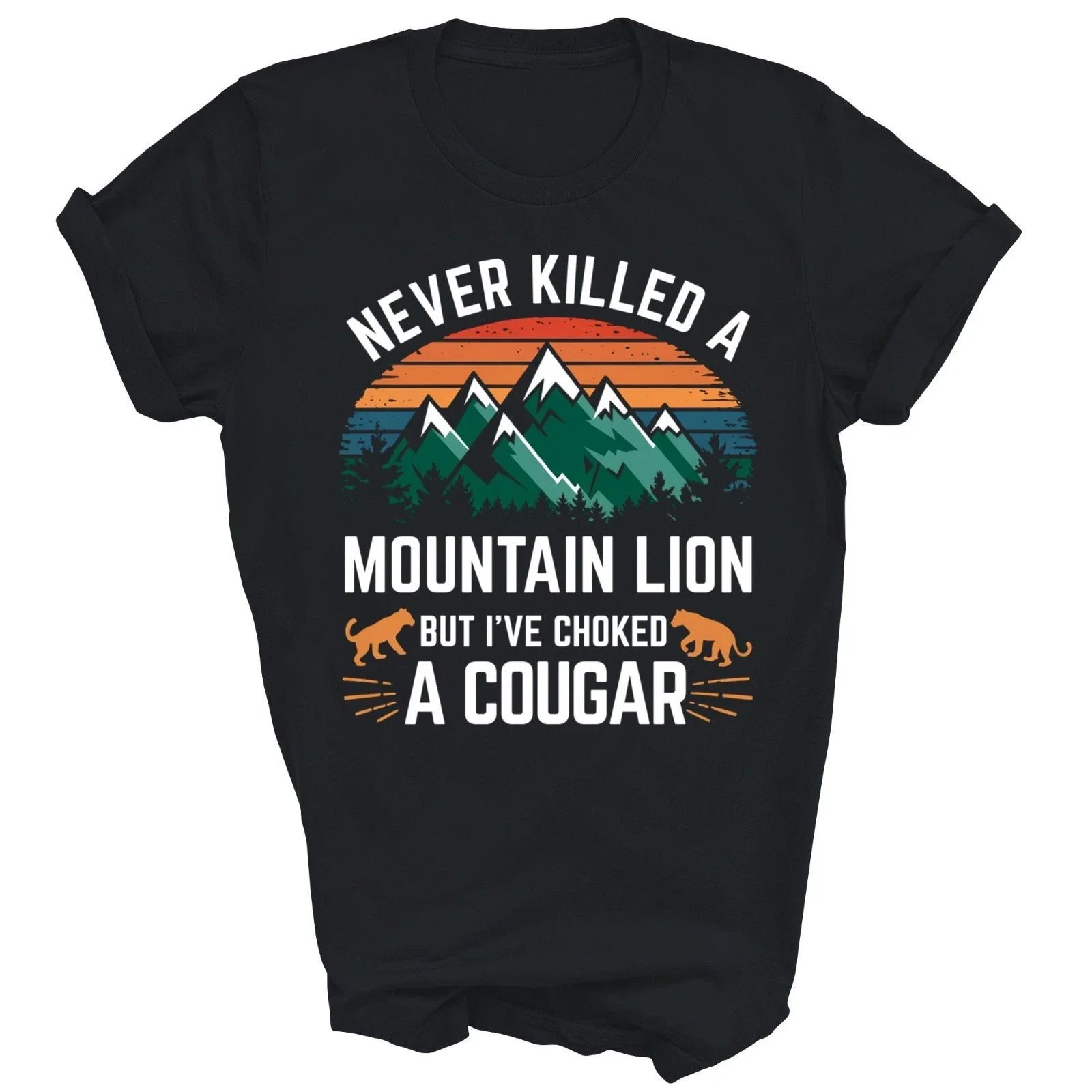 Never Killed A Mountain Lion But I Have Choked A Cougar Unisex Shirt Gift