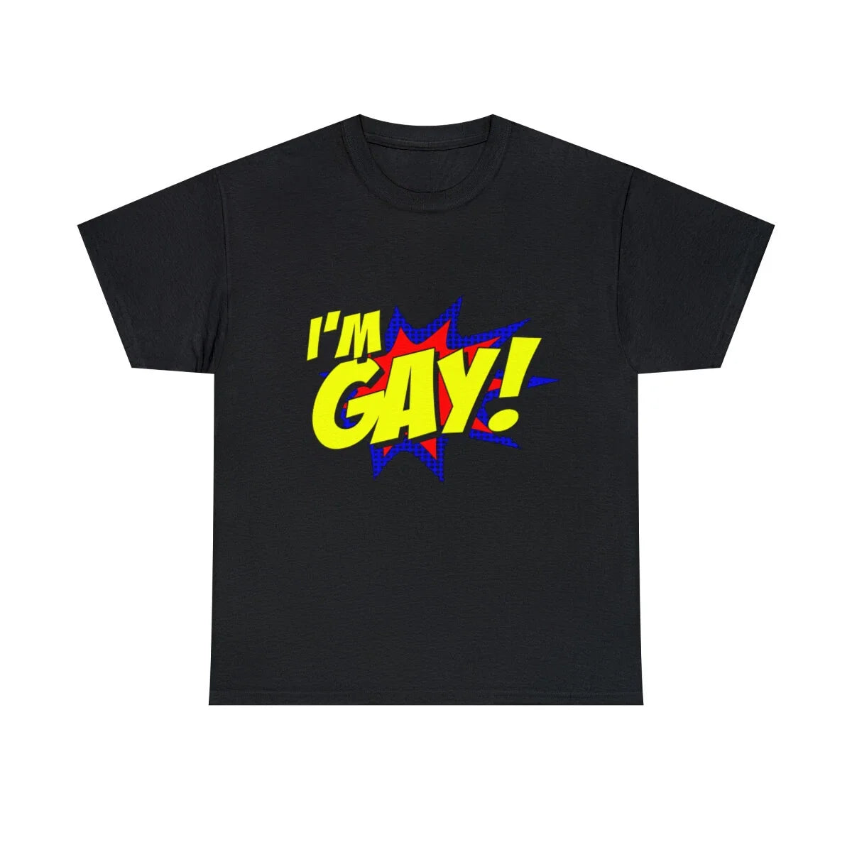 I'm Gay Graphic Tee Shirt, S-5XL