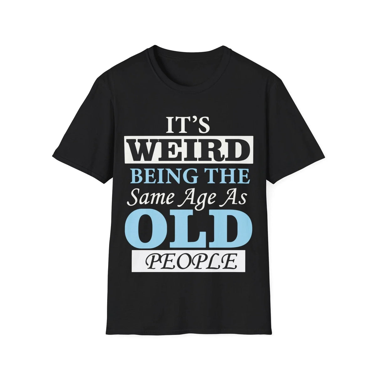 Funny Birthday T-Shirt, Funny Gift for Aging Friends, Humor Tee, Meme Shirt,