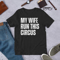 My Wife Runs This Circus Funny Married Husband Sarcastic Men's t-shirt