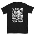 I’m Not a Quitter I’m Just on a Coffee Break Short-Sleeve Unisex T-Shirt