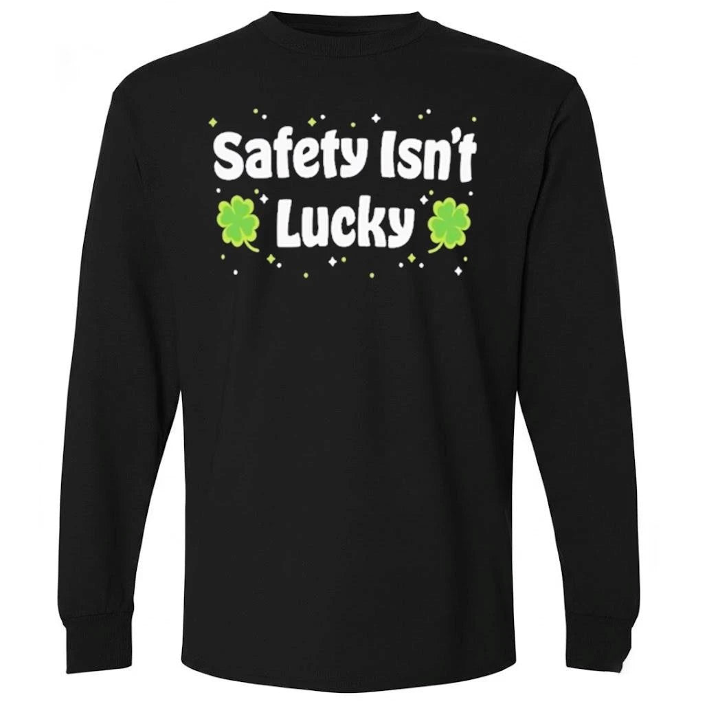Safety isn’t lucky Shirt