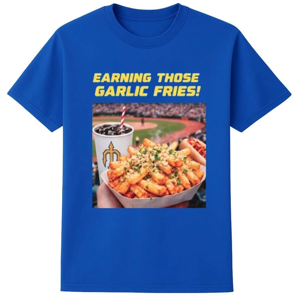 Seattle Mariners Earning Those Garlic Fries Shirt
