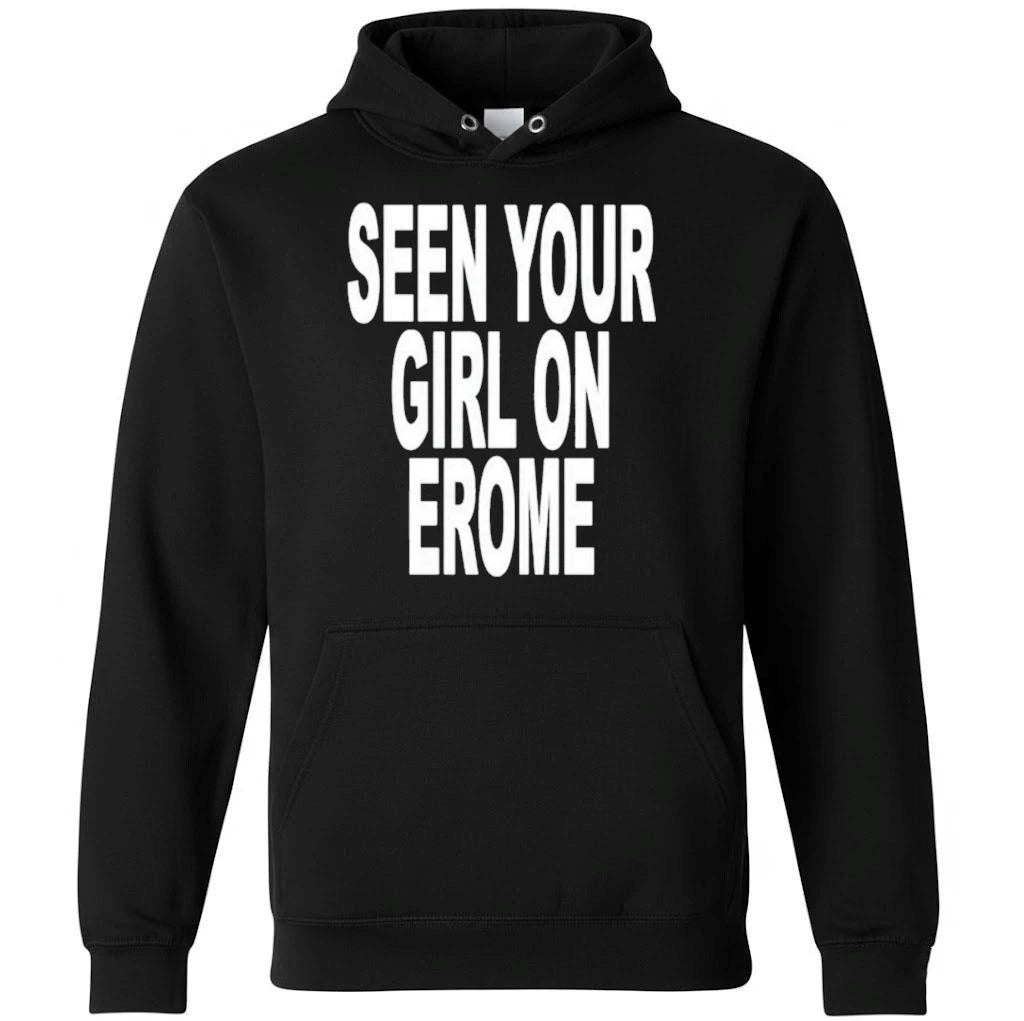 Seen Your Girl On Erome Shirt