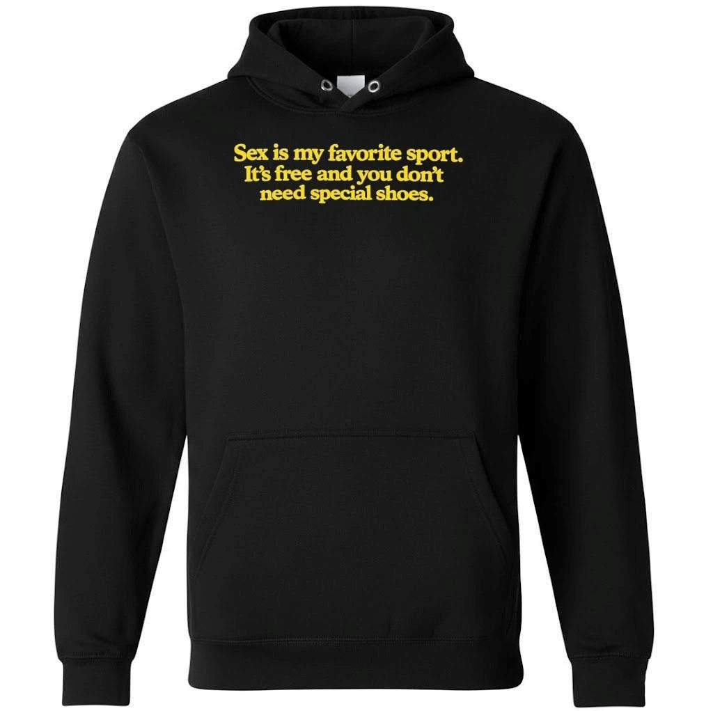 Sex Is My Favorite Sport . Its Free and You Dont Need Special Shoes Shirt