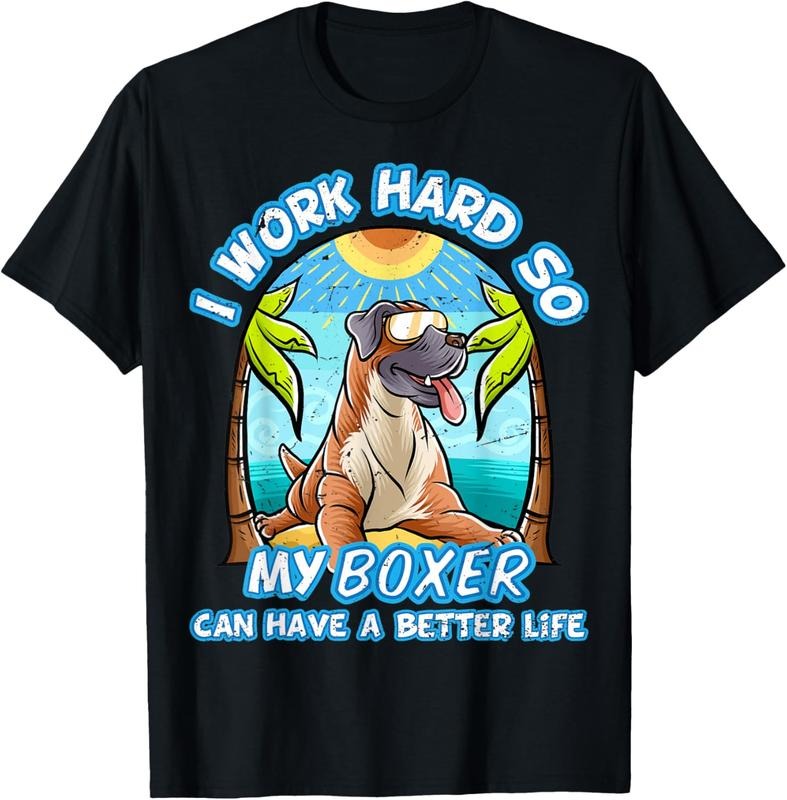 shirts I Work Hard So My Boxer Can Have A Better Life Dog Summer T-Shirt Hoodie, Sweatshirt | HypeDripTees.com