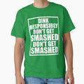 Dink Responsibly Don't Get Smashed Don't Get Smashed by DesignDenDo ⭐⭐⭐⭐⭐