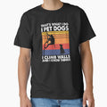 That What I Do I Pet Dogs I climb walls & I Know Things by TheReallyNiceStuff