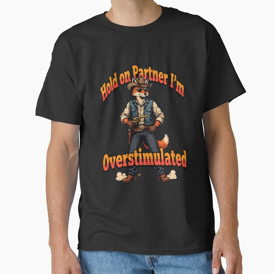 Funny Humor Art Design Funny Cartoon Fox Design Hold on Partner I'm Overstimulated by fantasticdesign