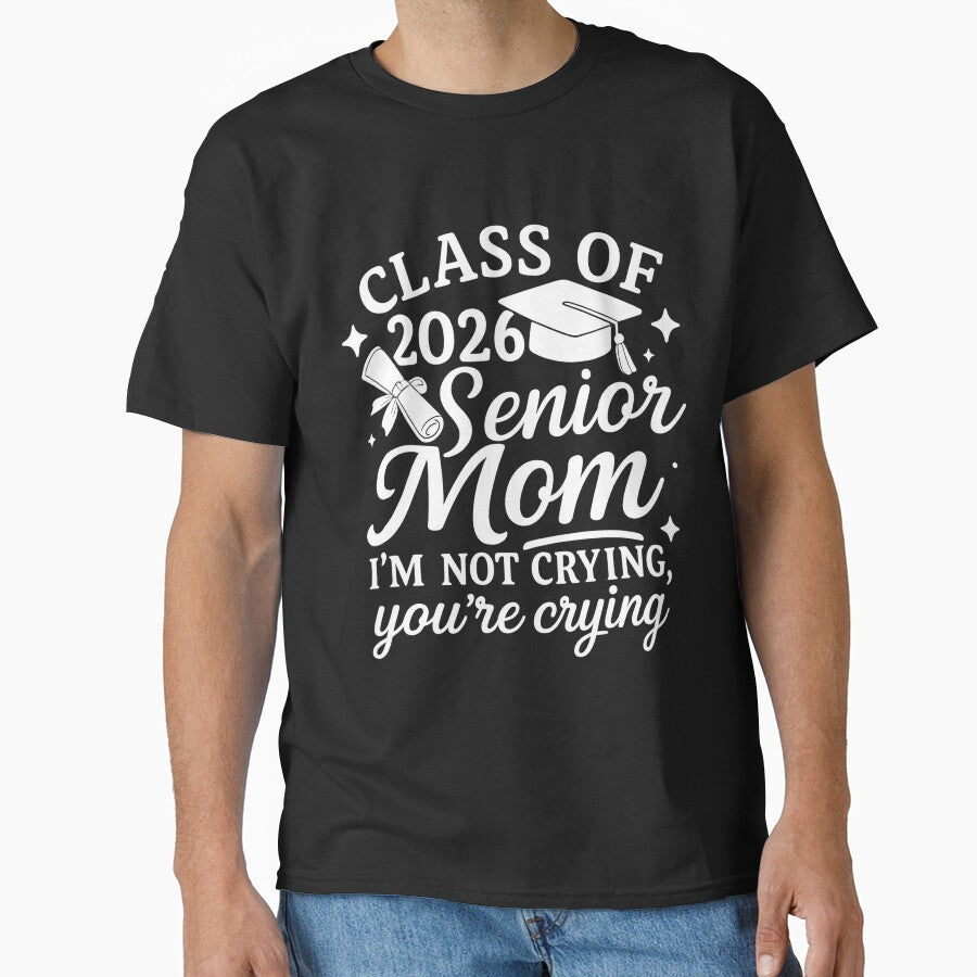 Proud Senior Mom Class of 2026 I'm Not Crying You're Crying by hemagamo