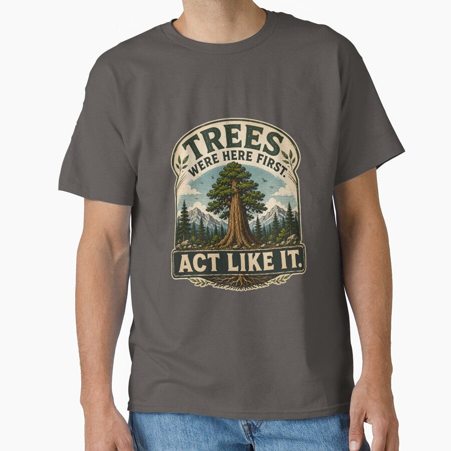 Trees Were Here First. Act Like It. by Stylishly Eco