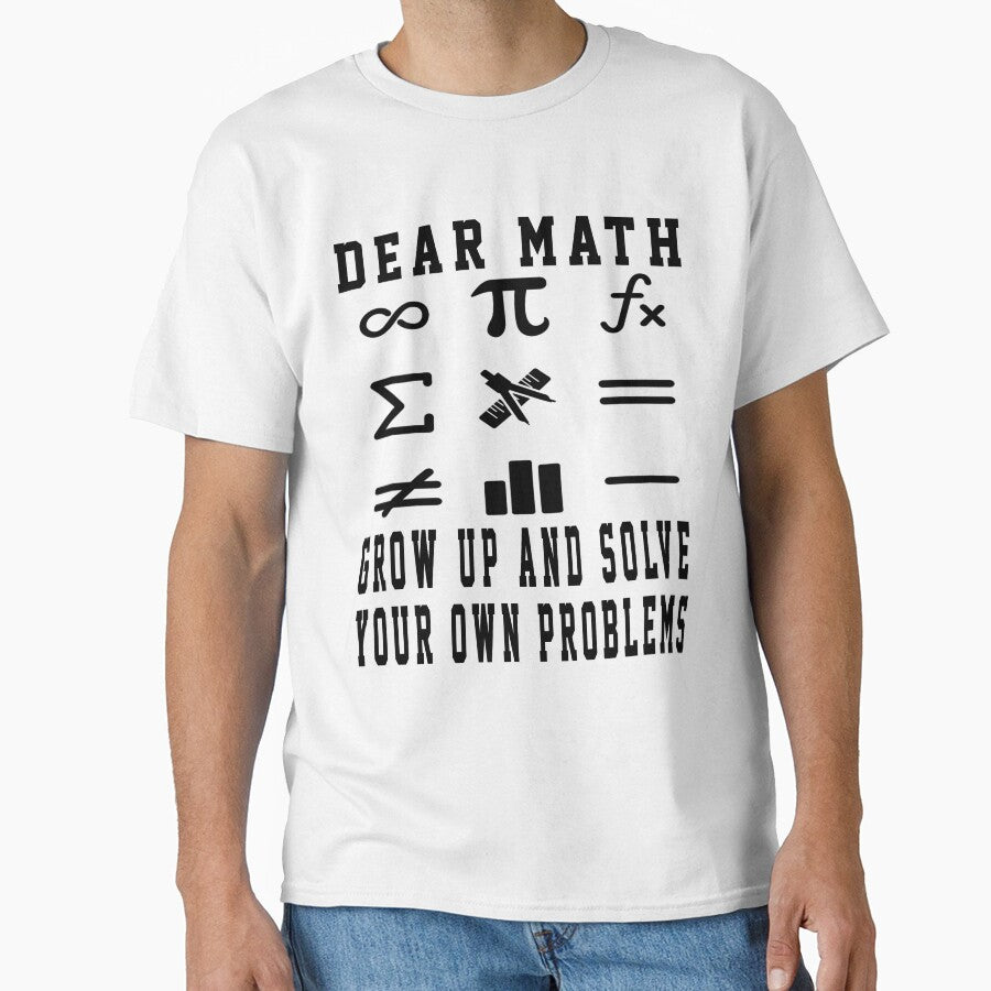 Funny Quote Dear Math Grow Up And Solve Your Own Problem Gift by Sarah38