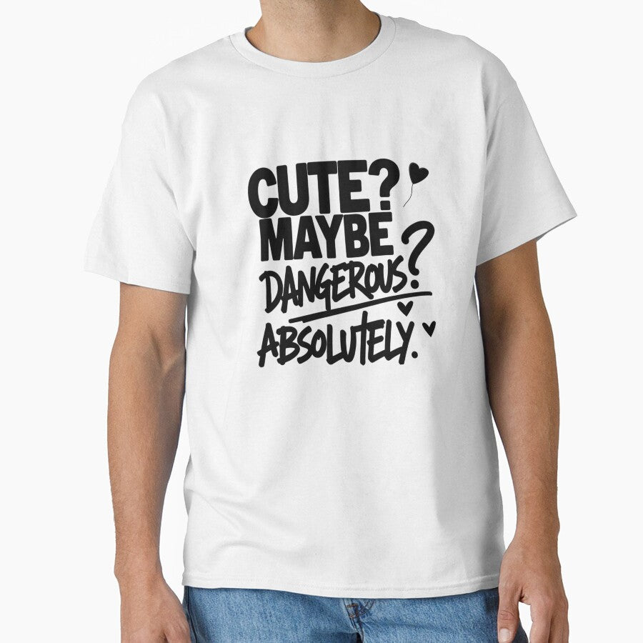 Cute? Maybe. Dangerous? Absolutely. – Bold Minimalist Gen Z Quote Shirt by Irene Catchmind