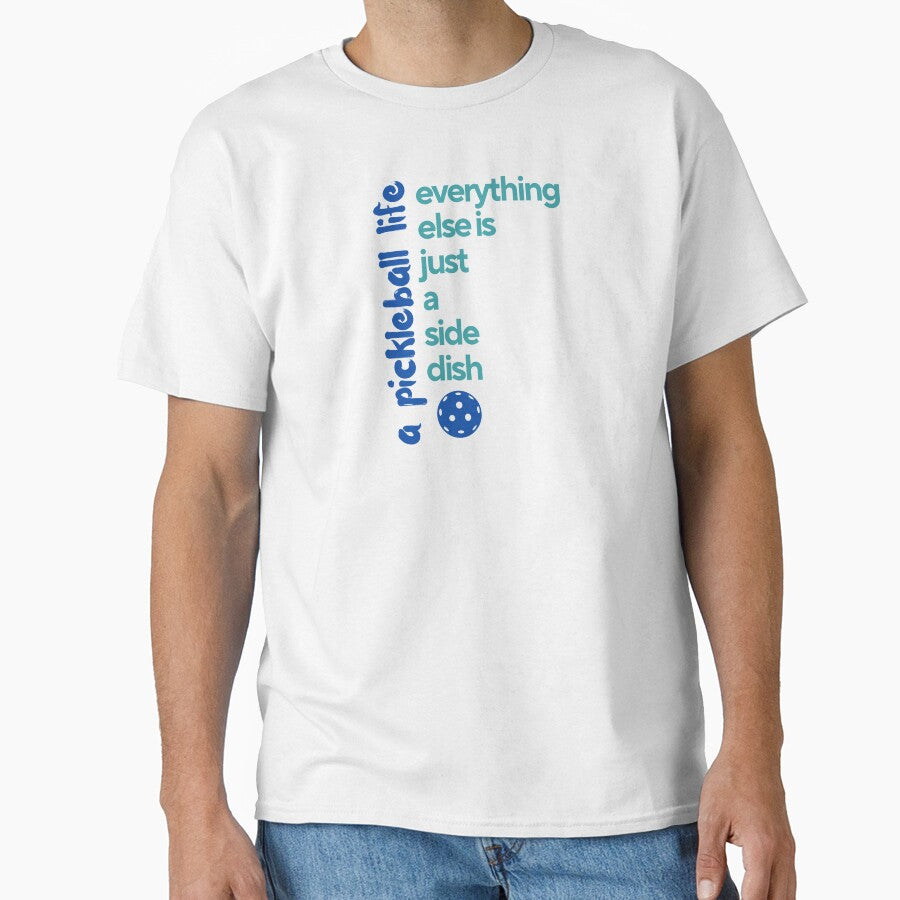 A Pickleball Life, everything else is just a side dish design by NextRallyCo