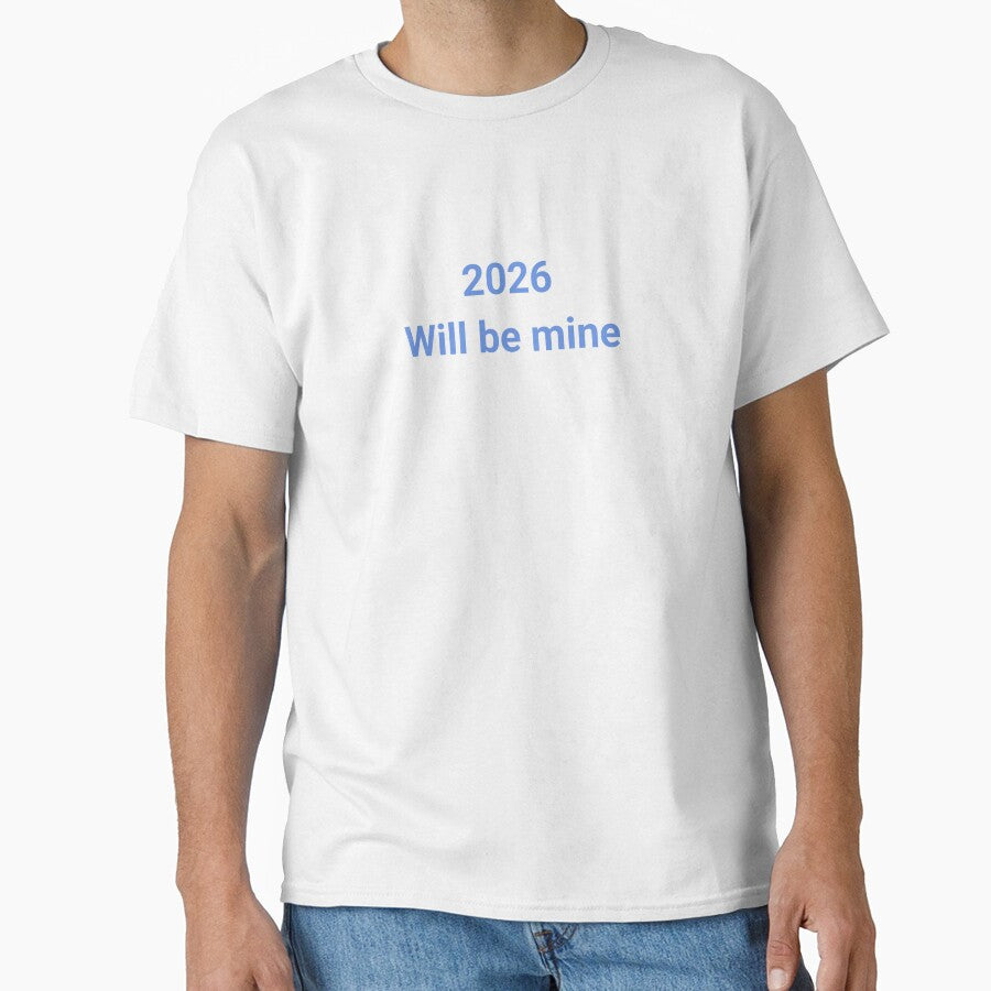 2026 Will Be Mine T-Shirt | New Year Goal Setter Motivational Apparel | Future Success Slogan by P&B Digital Art