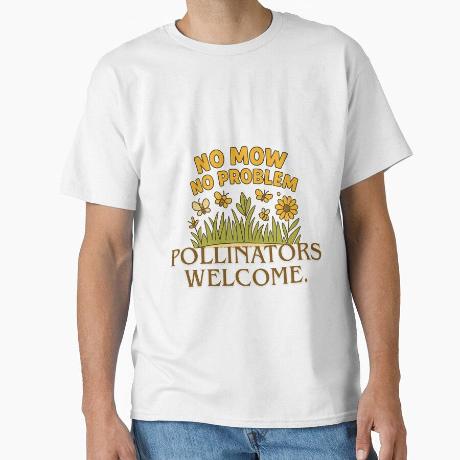 No Mow No Problem Pollinators Welcome T-Shirt by Moyeri