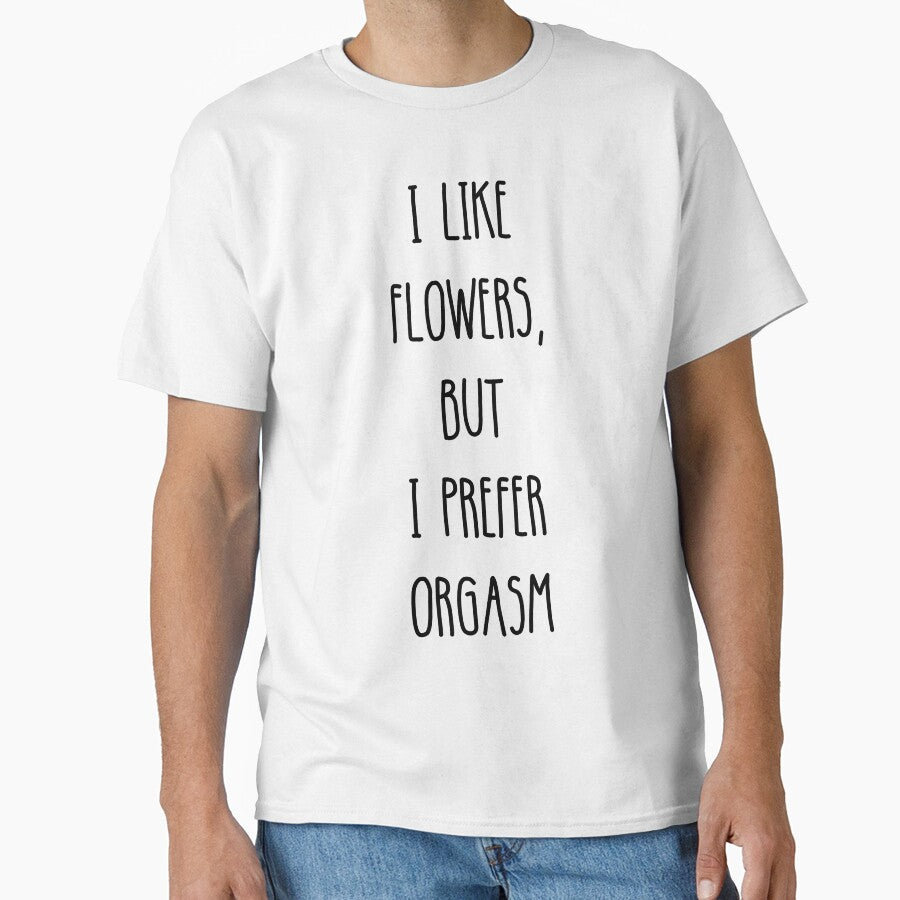 I Like Flowers, But I Prefer Orgasm White by swxPrint
