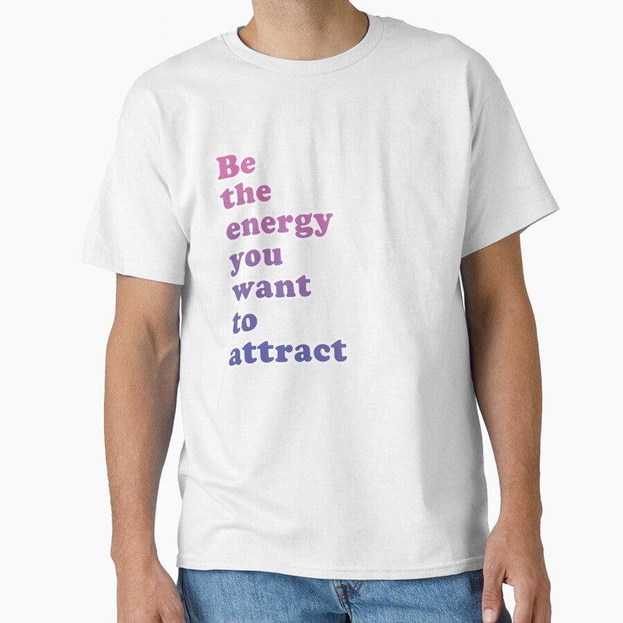 Be The Energy You want To Attract by Gvantsaaa