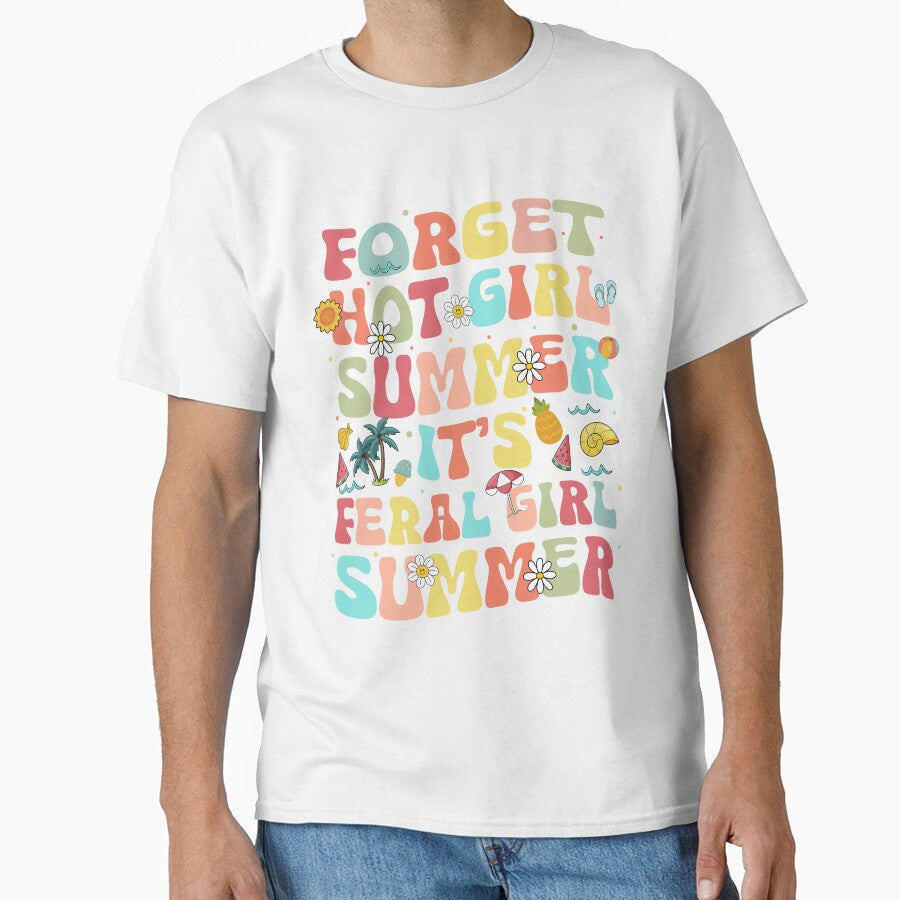 Forget Hot Girl Summer It'S Feral Girl Summer Shirt For Women, Funny Summer Gift by NotOnYourChance