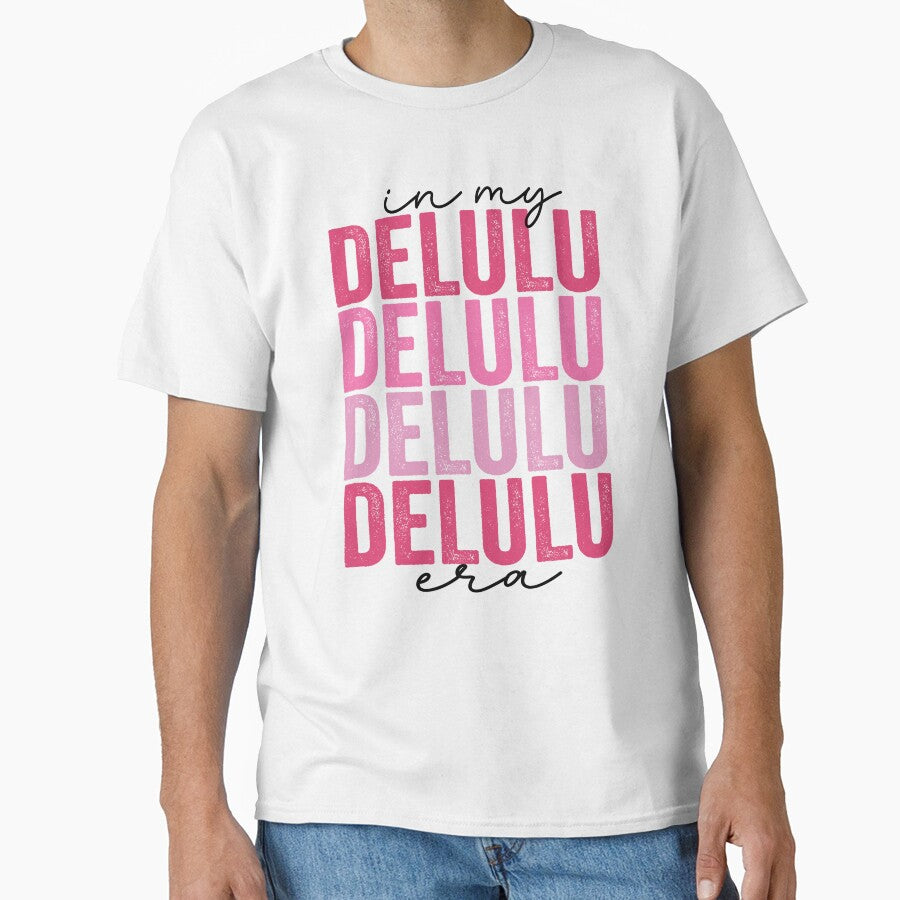 Delulu In mY Delulu Era Delusional Trendy by i-longmanshop