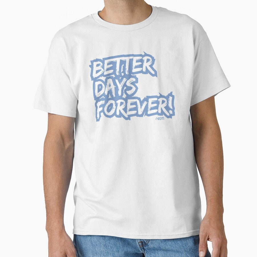 Better Days Forever: Bold Blue Typography - Motivational Statement by re2m