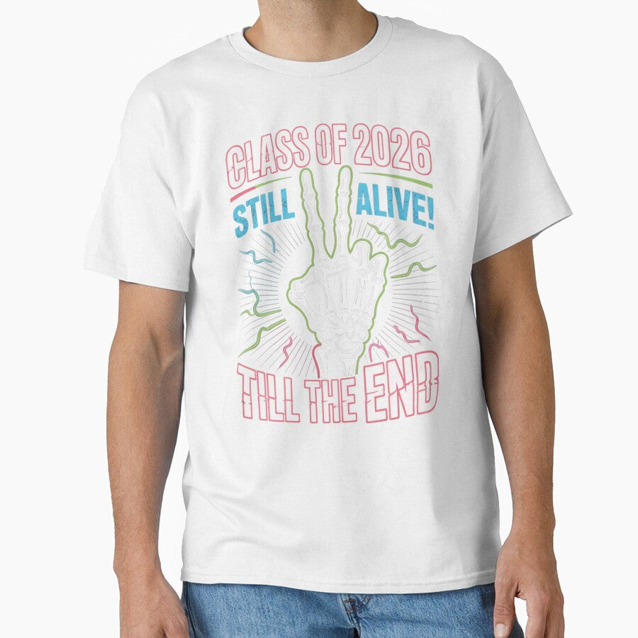 Class of 2026 – Still Alive Till The End Skeleton Hand by What a cute-Tee