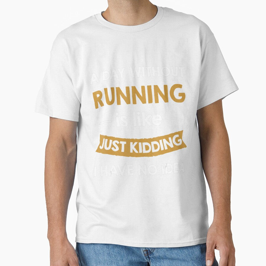 A Day Without My Running Is Like Just Kidding Runner by LohaetaGyaseas