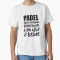 Padel – Everyone Thinks They're a Pro After Two Lessons Shirt by Mr Lee
