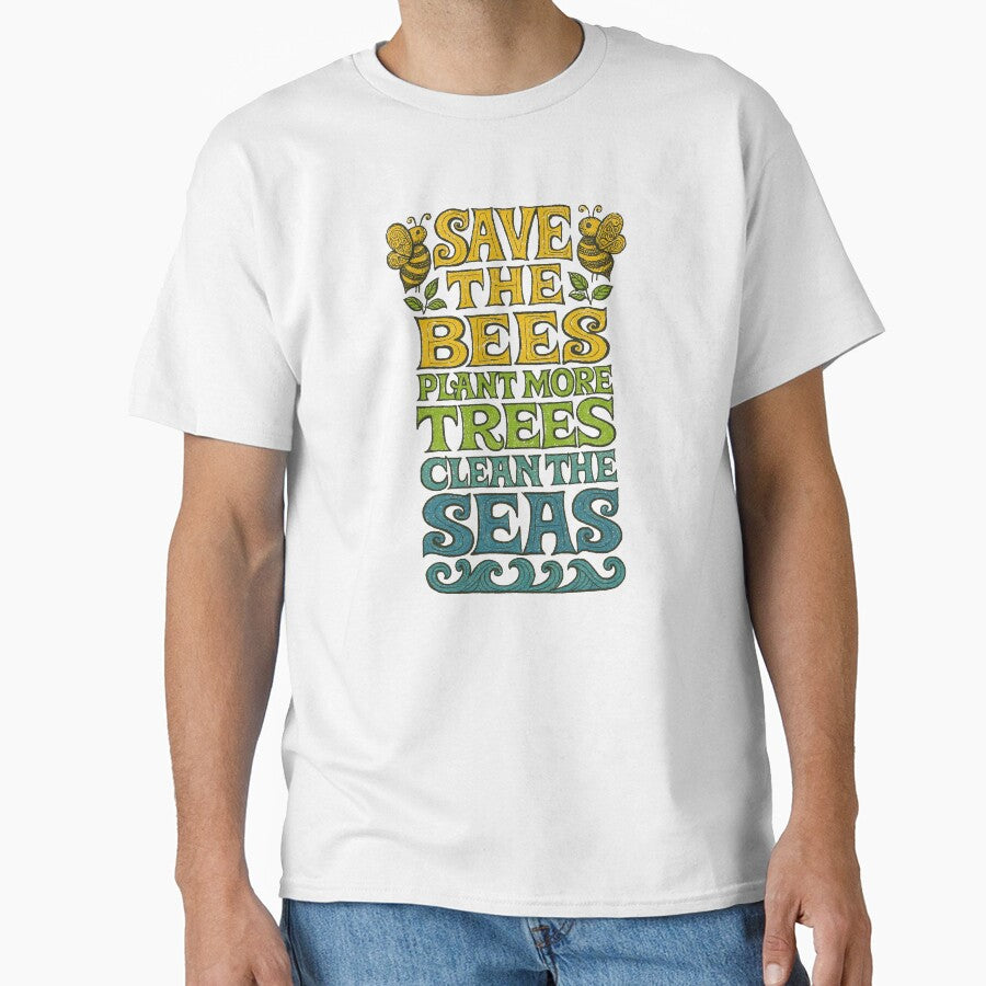 Save the Bees Plant More Trees Clean the Seas by FrictionMaxxing