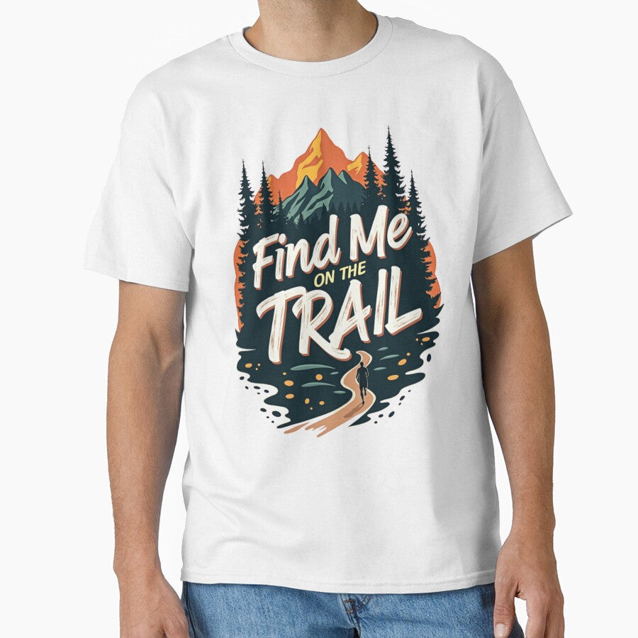 Find Me On The Trail (Trail Running) T-Shirt by PerkzPrints
