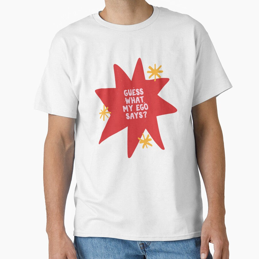 Guess What My Ego Says Star Badge Funny Quote by Dazzline Designs