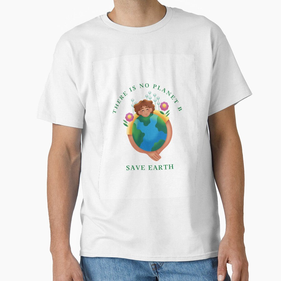 There Is No Planet B – Save Earth Eco T-Shirt by lattotheattire