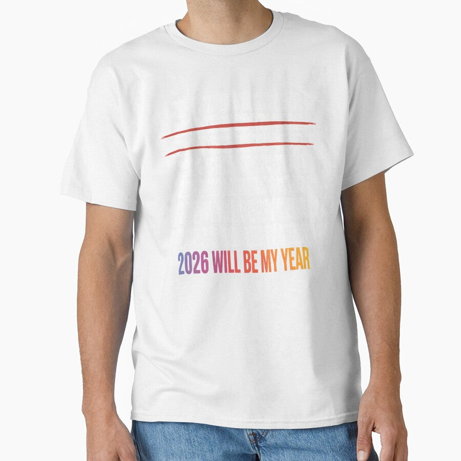 2026 Will Be My Year – Sarcastic Optimism Design by Redgiant87x