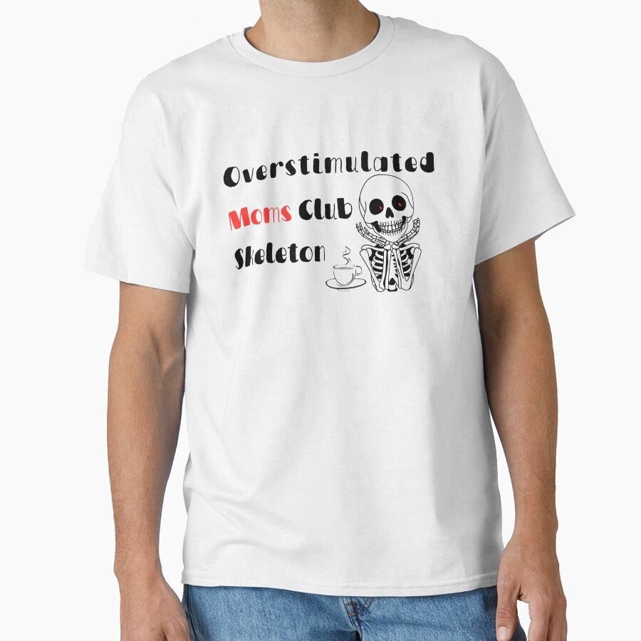 Overstimulated Moms Club Skeleton– Funny Halloween Moms Coffee Skeleton Design by Lunaria Arts