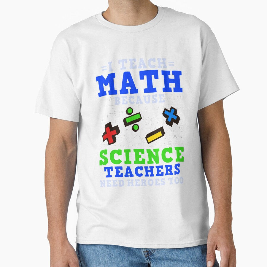 I Teach Math Because Science Teachers Need Hero by klawiter86322