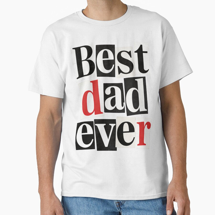 Best Dad Ever Ransom Note Funny Dad Shirt Collage Style Gift by EventDrop